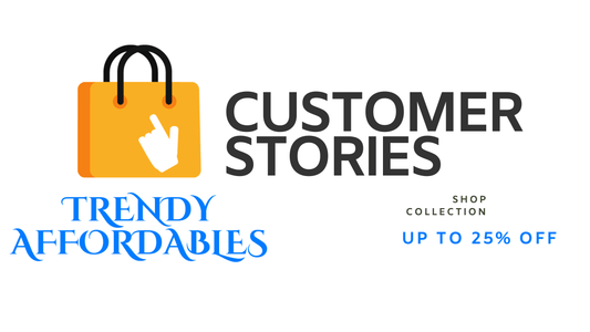 Customer Stories: Heartwarming Tales from TrendyAffordables' Happy Shoppers - TrendyAffordables